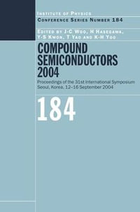 Compound Semiconductors 2004 : Compound Semiconductors for Quantum Science and Nanostructures - H. Hasegawa