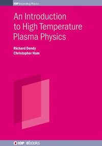 An Introduction to High Temperature Plasma Physics : Iph001 - Richard Dendy