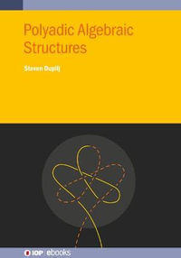 Polyadic Algebraic Structures : IOP ebooks - Steven Duplij