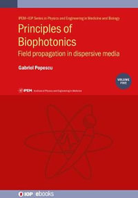 Principles of Biophotonics : Field Propagation in Dispersive Media - Gabriel Popescu