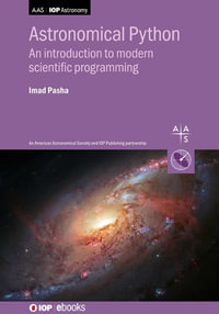 Astronomical Python : An introduction to modern scientific programming - Imad Pasha