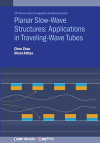 Planar Slow-Wave Structures : Applications in Traveling-Wave Tubes - Chen Zhao