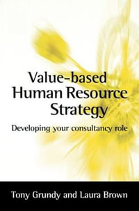 Value-Based Human Resource Strategy : Developing your HR Consultancy Role - Laura Brown