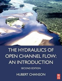 Hydraulics of Open Channel Flow : 2nd Edition - An Introduction - Hubert Chanson