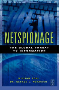 Netspionage : The Global Threat to Information - William C. Boni