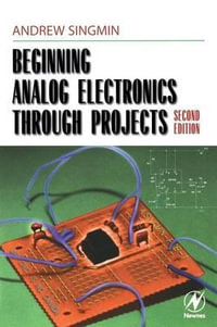 Beginning Analog Electronics Through Projects : Second Edition - Andrew Singmin