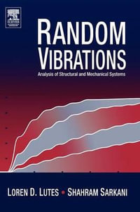 Random Vibrations : Analysis of Structural and Mechanical Systems - Loren Lutes