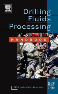 Drilling Fluids Processing Handbook - Asme Shale Shaker Comm