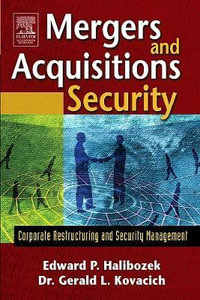 Mergers and Acquisitions Security : Corporate Restructuring and Security Management - Edward Halibozek