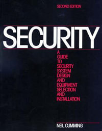 Security : A Guide to Security System Design and Equipment Selection and Installation - Neil Cumming