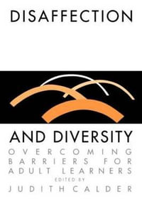 Disaffection And Diversity : Overcoming Barriers For Adult Learners - Judith Calder