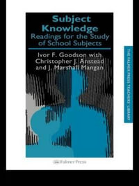 Subject Knowledge : Readings For The Study Of School Subjects - Christopher J. Anstead