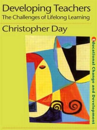 Developing Teachers : The Challenges of Lifelong Learning - Chris Day