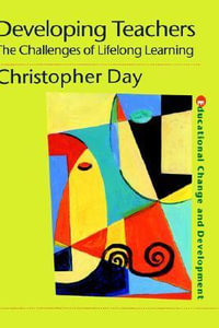 Developing Teachers : The Challenges of Lifelong Learning - Chris Day