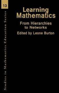 Learning Mathematics : From Hierarchies to Networks - Prof Leone Burton