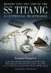 Report into the Loss of the SS Titanic - Samuel Halpern