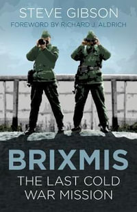 BRIXMIS : The Last Cold War Mission - Steve Gibson