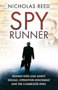 Spy Runner : Ronnie Reed and Agent Zigzag, Operation Mincemeat and the Cambridge Spies - Nicholas Reed