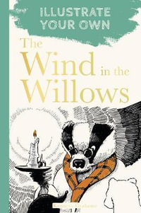 The Wind in the Willows : Illustrate Your Own - KENNETH GRAHAME