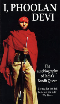 I, Phoolan Devi : The Autobiography of India's Bandit Queen - Phoolan Devi