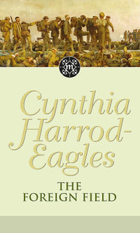 The Foreign Field : The Morland Dynasty Series 31 : The Morland Dynasty Series 31 - Cynthia Harrod-Eagles