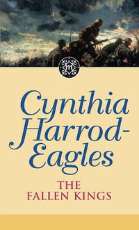 The Fallen Kings : The Morland Dynasty, Book 32 - Cynthia Harrod-Eagles