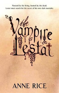 Vampire Lestat : The Vampire Chronicles : Book 2 - Anne Rice