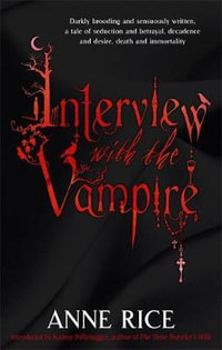Interview with the Vampire : The Vampire Chronicles : Book 1 - Anne Rice
