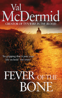 Fever of the Bone : Tony Hill & Carol Jordan: Book 6 - Val McDermid