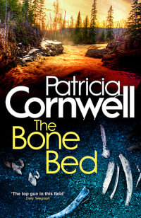 The Bone Bed : Kay Scarpetta: Book 20 - Patricia Cornwell