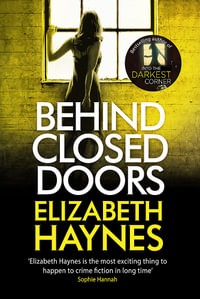 Behind Closed Doors : Detective Inspector Louisa Smith - Elizabeth Haynes