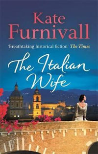 The Italian Wife : a breath-taking and heartbreaking pre-WWII romance set in Italy - Kate Furnivall