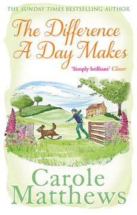 The Difference a Day Makes : The moving, uplifting novel from the Sunday Times bestseller - Carole Matthews
