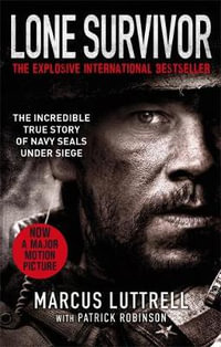 Lone Survivor : Incredible True Story of Navy SEALs Under Siege - Marcus Luttrell