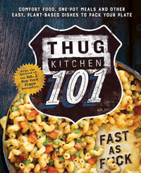 Thug Kitchen 101 : Fast as F*ck - Thug Kitchen