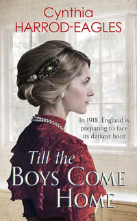 Till the Boys Come Home : War at Home, 1918 - Cynthia Harrod-Eagles