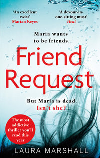 Friend Request : The Most Addictive Psychological Thriller You'll Read This Year - Laura Marshall