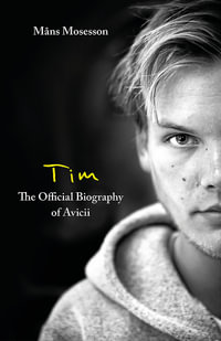 Tim   The Official Biography of Avicii : the subject of new Netflix documentary 'Avicii   I m Tim' - Mans Mosesson