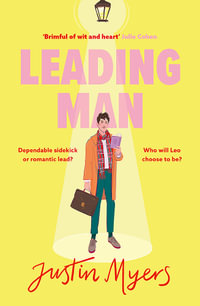 Leading Man : A hilarious and relatable coming-of-age story from Justin Myers, king of the thoroughly modern comedy - Justin Myers