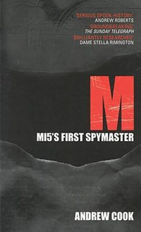 M : M15's First Spymaster - Andrew Cook