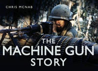 The Machine Gun Story : Transport Stories - Chris McNab