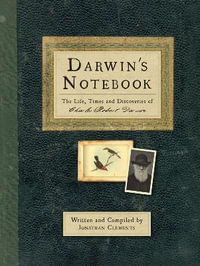 Darwin's Notebook : The Life, Times and Discoveries of Charles Robert Darwin - Jonathan Clements