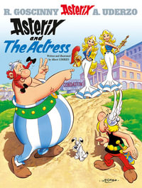 Asterix and the Actress : Asterix Series : Book 31 - Rene Goscinny
