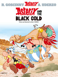 Asterix and the Black Gold : Asterix Series : Book 26 - Albert Uderzo
