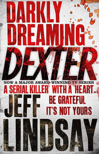 Darkly Dreaming Dexter (#1) : Dexter - Jeff Lindsay