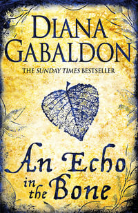 An Echo In The Bone : Outlander Series : Volume 7 - Diana Gabaldon