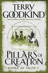 Pillars of Creation : Sword of Truth : Book 7 - Terry Goodkind