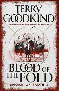 Blood of the Fold : Sword of Truth Series : Book 3 - Terry Goodkind