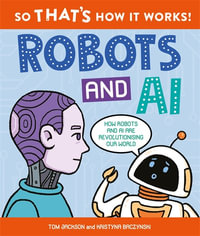 So That's How It Works! Robots and AI - Tom Jackson