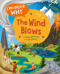 I Wonder Why The Wind Blows : I Wonder Why - Anita Ganeri